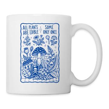 Alle Pflanzen sind essbar, einige nur nach dem Gärtnern - Tasse - Weiß - Rechts