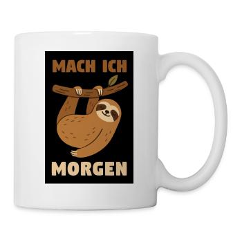 Mach ich morgen - Tasse - Weiß - Rechts