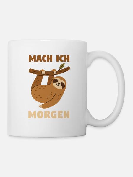 Mach ich morgen - Tasse - Weiß