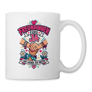 Freundinnen fürs Ja – Laut lachen fest halten - Tasse - Weiß - Rechts