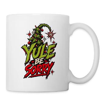 Yule Be Sorry Edgy Weihnachtsfestliches Wortspiel - Tasse - Weiß - Rechts