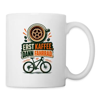 Erst Kaffee, dann Fahrrad - Tasse - Weiß - Rechts
