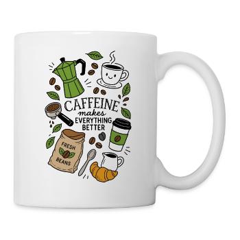 Caffeine Makes Everything Better - Tasse - Weiß - Rechts