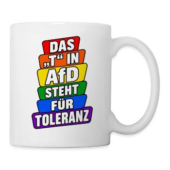 Das T in AfD steht für Toleranz – Bunte Satire - Tasse - Weiß - Rechts