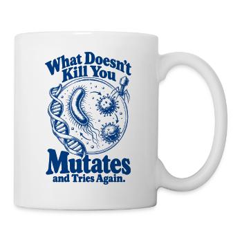 What Doesnt Kill You Mutates - Tasse - Weiß - Rechts