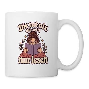 Lesen Spruch – Die tut nix, die will nur lesen - Tasse - Weiß - Rechts
