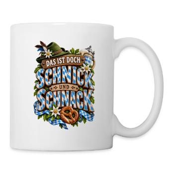 Schnick Schnack Bayerischer Spruch - Tasse - Weiß - Rechts
