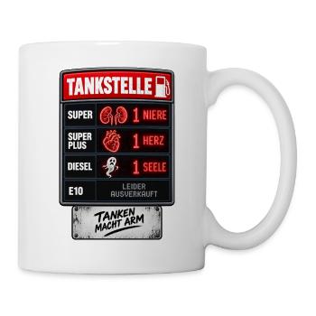 Tanken Macht Arm Spritpreise Tankstelle - Tasse - Weiß - Rechts