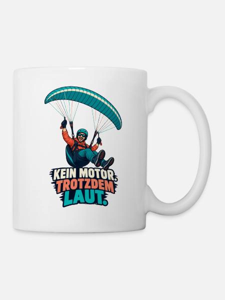Kein Motor Trotzdem Laut Paragliding - Tasse - Weiß