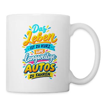 Das Leben ist zu kurz für langweilige Autos - Tasse - Weiß - Rechts