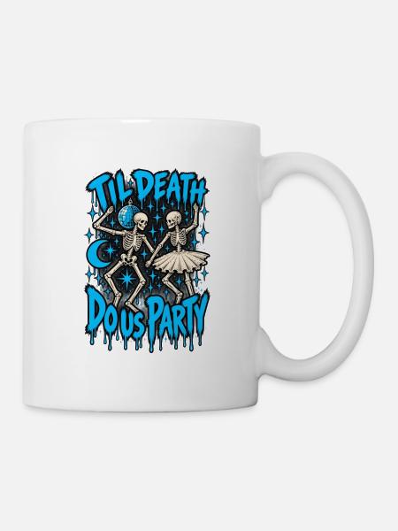 Bis der Tod uns feiert - Tasse - Weiß