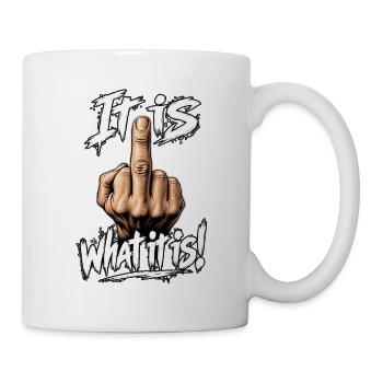 It is what it is! 🖕 Freches Statement Shirt - Tasse - Weiß - Rechts