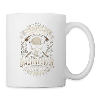 Dachdecker Totenkopf Tod Lustiger Spruch - Tasse - Weiß - Rechts