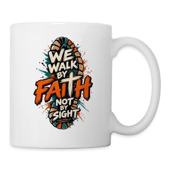 Walk By Faith Not By Sight Christliches Motiv - Tasse - Weiß - Rechts