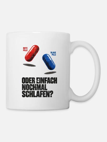 Rote, blaue Pille oder einfach nochmal schlafen? - Tasse - Weiß