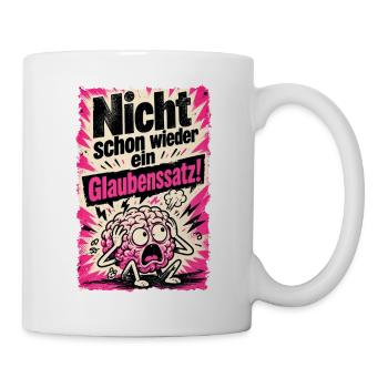 Nicht schon wieder ein Glaubenssatz! - Tasse - Weiß - Rechts
