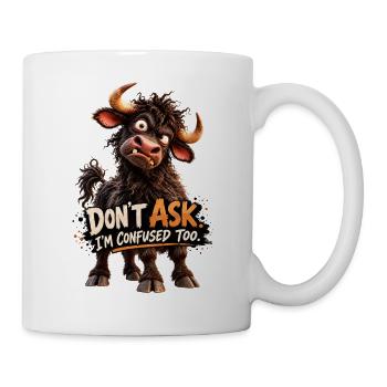Lustiger Stier – Don’t Ask, I’m Confused Too - Tasse - Weiß - Rechts