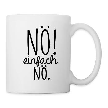 NÖ! Einfach NÖ. – Lustiger Spruch mit Humor - Tasse - Weiß - Rechts