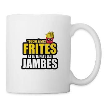 touche à mes frites et je te pète les jambes - Mug blanc - blanc - Droite