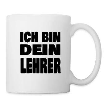 Ich bin dein Lehrer - Tasse - Weiß - Rechts