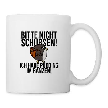 Bitte nicht schubsen ich habe Pudding - Tasse - Weiß - Rechts
