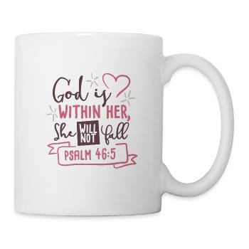 God Is Within Her, She Will Not Fall Psalm 46.5 - Mug - white - Right