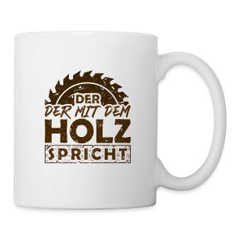 Der Mit Dem Holz Spricht Sägeblatt Holzarbeiter - Tasse - Weiß - Rechts