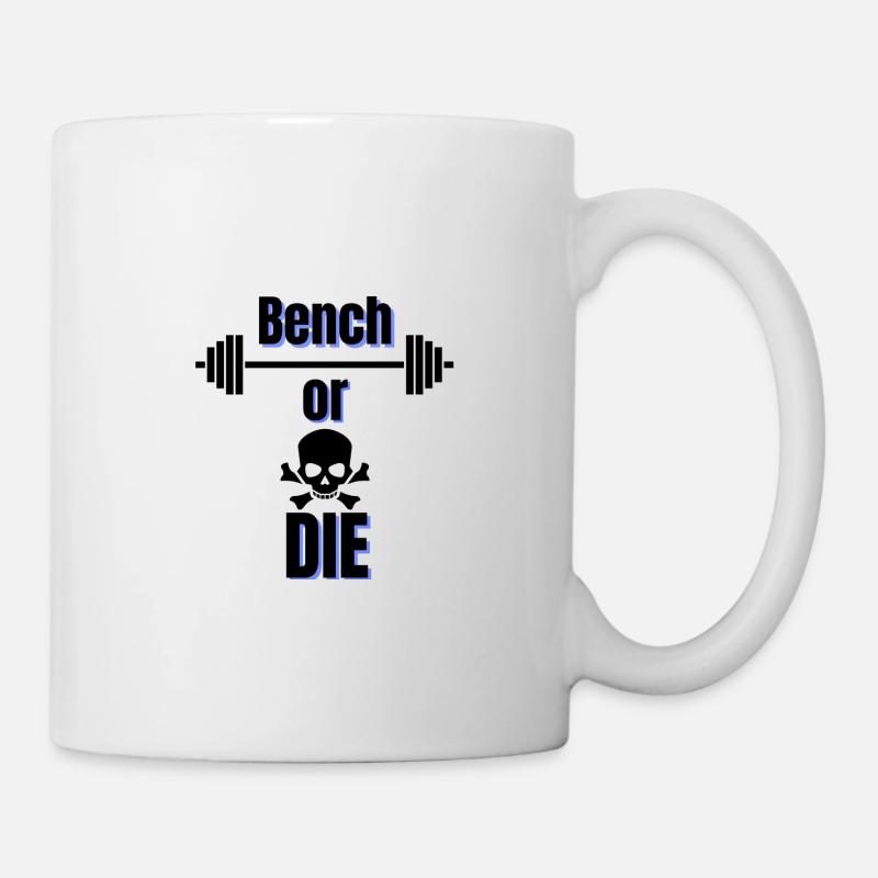 Bench or Die | Bench Press Design - Mug - white