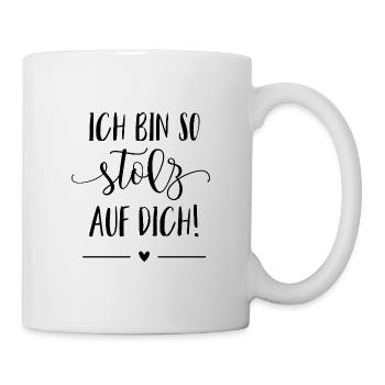 Ich bin so stolz auf dich! - Tasse - Weiß - Rechts