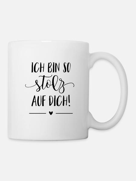 Ich bin so stolz auf dich! - Tasse - Weiß
