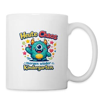 Heute Chaos, Morgen Kindergarten - Tasse - Weiß - Rechts