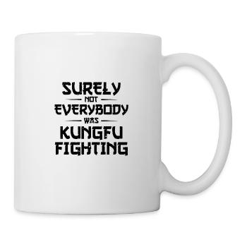 sicherlich nicht jeder war Kung Fu Kämpfen Herkunft - Tasse - Weiß - Rechts