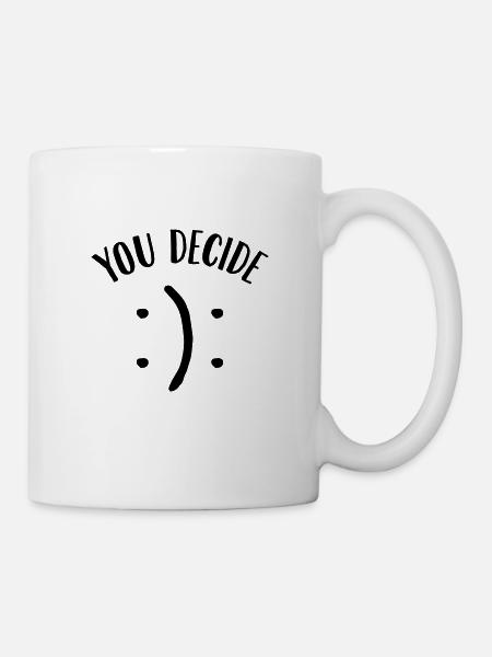 You Decide (Smiley) - Tasse - Weiß