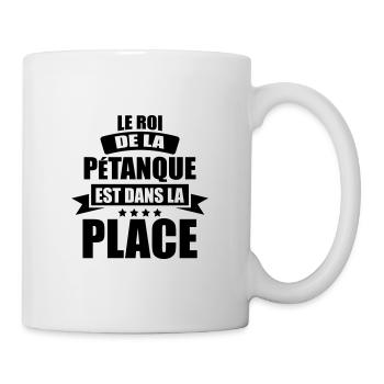 le roi de la pétanque est dans la place - Mug blanc - blanc - Droite