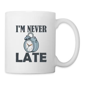 Im never late Wecker - Tasse - Weiß - Rechts