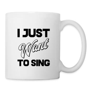 I Just Want to Sing - Mug - white - Right