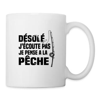 Désolé J'écoute Pas Je Pense A La Pêche Humour - Mug blanc - blanc - Droite