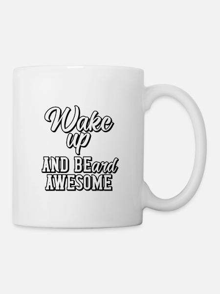 Wake up and beard awesome - Tasse - Weiß