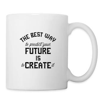 The best way to predict your future is to create - Tasse - Weiß - Rechts
