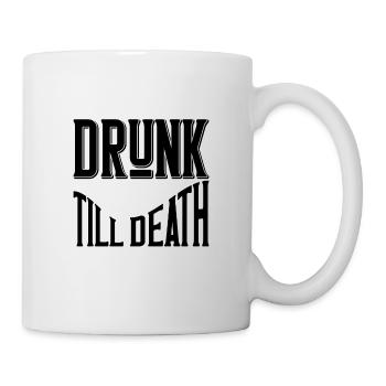 Drunk till death - Tasse - Weiß - Rechts