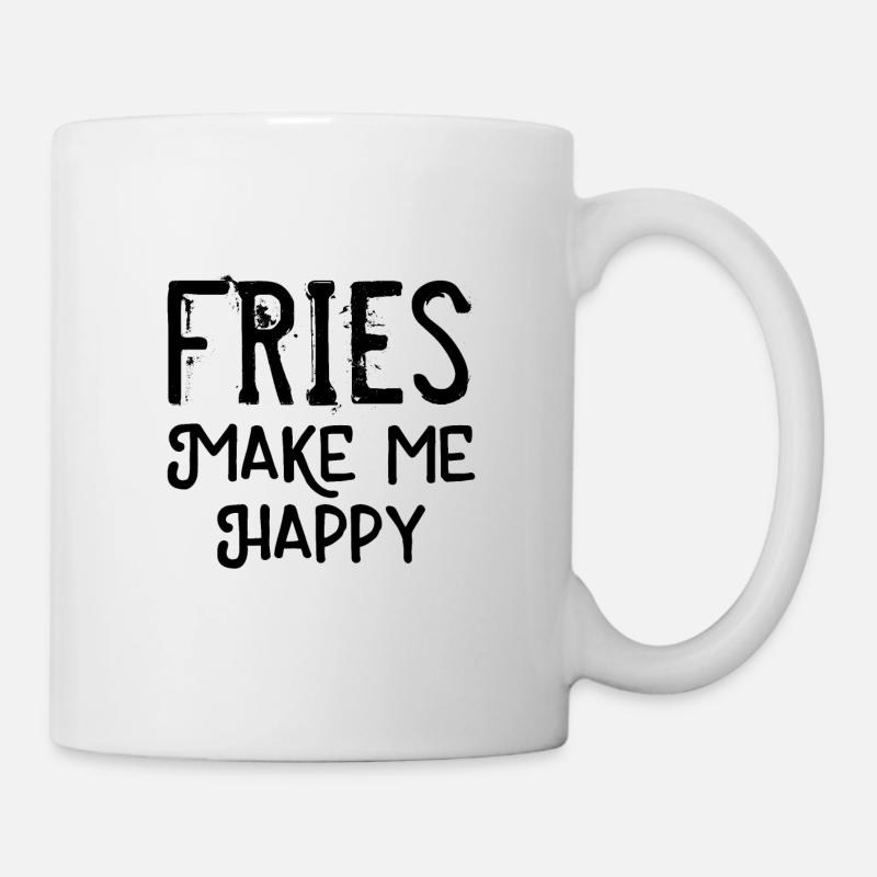 Fries make me happy - Tasse - Weiß
