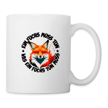 Ein Fuchs muss tun was ein Fuchs tun muss - Tasse - Weiß - Rechts