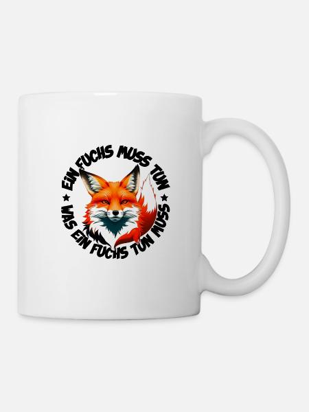 Ein Fuchs muss tun was ein Fuchs tun muss - Tasse - Weiß