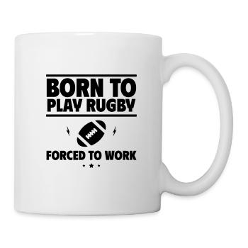 Born for rugby, forced to work - Mug - white - Right