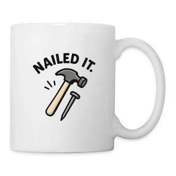 Nagel es, weil dann hält es auch! - Tasse - Weiß - Rechts