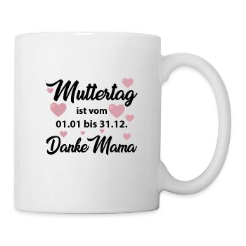 Mother's Day is from 01.01 to 31.12 Thank you Mom Shirt - Mug - white - Right