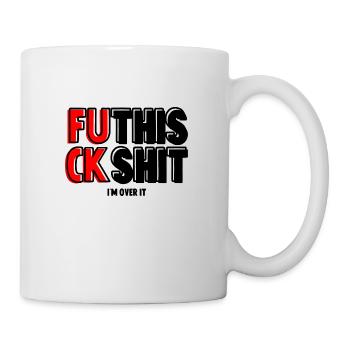 FUCK THIS SHIT T-shirt Sarcasme drôle - Mug blanc - blanc - Droite