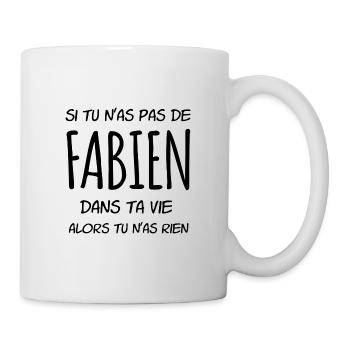 si tu n'as pas de Fabien dans ta vie - Mug blanc - blanc - Droite