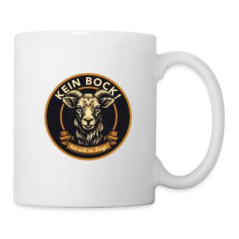 Kein Bock ich will ne Ziege Humor Lustige Sprüche - Tasse - Weiß - Rechts