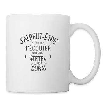 Dans ma Tête je suis à Dubaï - Mug blanc - blanc - Droite